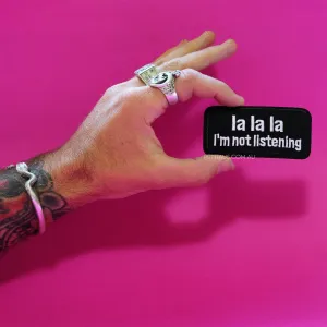 La La La I'm not listening - Patch